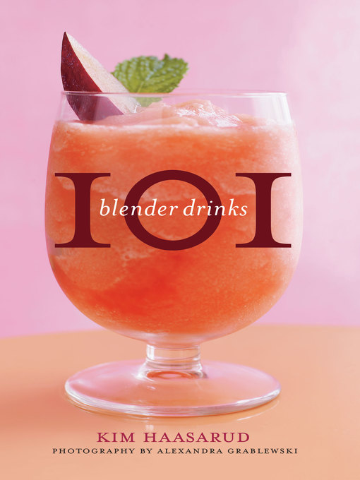 Title details for 101 Blender Drinks by Kim Haasarud - Available